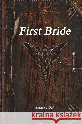 First Bride Anthony Uyl 9781521813232 Independently Published