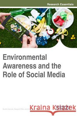 Environmental Awareness and the Role of Social Media Sumit Narula Swapnil Rai Archana Sharma 9781522552918