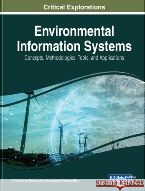 Environmental Information Systems: Concepts, Methodologies, Tools, and Applications, 3 volume Management Association, Information Reso 9781522570332 Engineering Science Reference