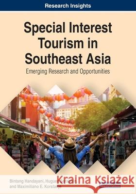 Special Interest Tourism in Southeast Asia: Emerging Research and Opportunities Bintang Handayani, Hugues Seraphin, Maximiliano E. Korstanje 9781522593294 Eurospan (JL)