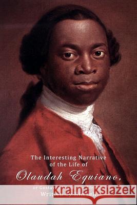 The Interesting Narrative Of The Life Of Olaudah Equiano, Or Gustavus Vassa, The African, Written by Himself. Equiano, Olaudah 9781522703174