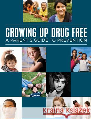 Growing up Drug Free: A Parents Guide to Prevention (Black and White) Penny Hill Press, Inc 9781522707585