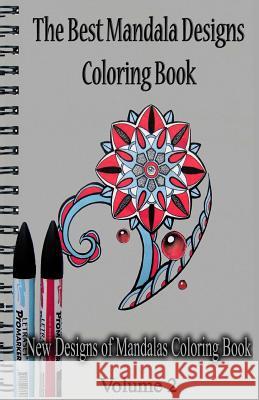 The Best Mandala Designs Coloring Book: New Designs of Mandalas Coloring Book Gala Publication 9781522707837 Createspace Independent Publishing Platform