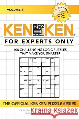 KenKen: For Experts Only: 100 Challenging Logic Puzzles That Make You Smarter Roberts, David 9781522715290