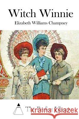Witch Winnie Elizabeth Williams Champney The Perfect Library 9781522723929