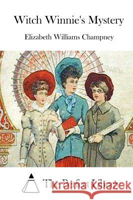 Witch Winnie's Mystery Elizabeth Williams Champney The Perfect Library 9781522723981