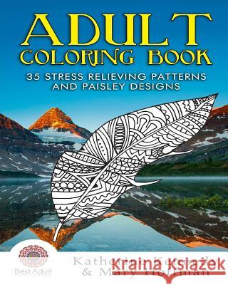 Adult Coloring Book: 35 Stress Relieving Patterns And Paisley Designs Hoffman, Mary 9781522762669 Createspace Independent Publishing Platform