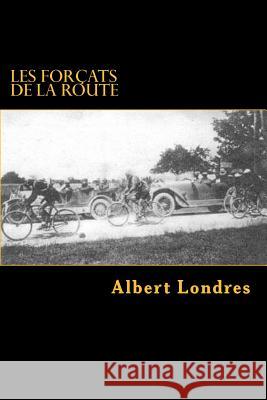 Les forcats de la route: Tour de France (1924) avec Photos Ballin, G-Ph 9781522801733