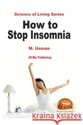 How to Stop Insomnia M. Usman John Davidson Mendon Cottage Books 9781522821137