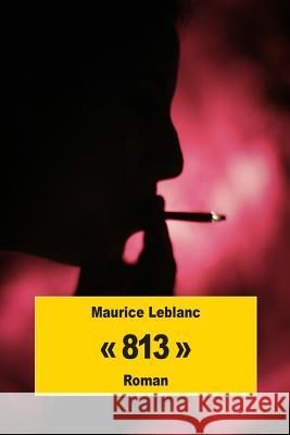 813 Maurice Leblanc 9781522822592 Createspace Independent Publishing Platform