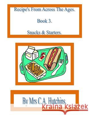 Recipe's From Across The Ages Hutchins, C. a. 9781522835899 Createspace Independent Publishing Platform