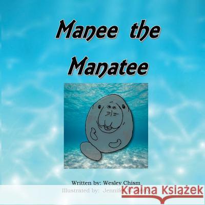 Manee the Manatee Wesley Chism 9781522846772 Createspace Independent Publishing Platform