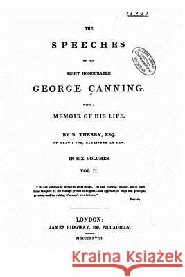 The speeches of the Right Honourable George Canning - Vol. II Canning, George 9781522888383