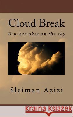Cloud Break: Brushstrokes on the Sky Sleiman Azizi 9781522940425
