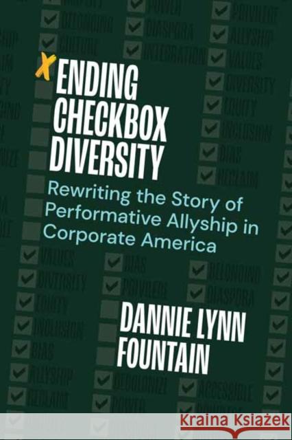 Ending Checkbox Diversity: Rewriting the Story of Performative Allyship in Corporate America Dannie Lynn Fountain 9781523001354 Berrett-Koehler Publishers