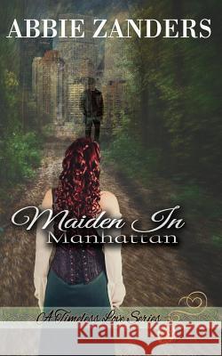Maiden in Manhattan: A Time Travel Romance Abbie Zanders 9781523308668