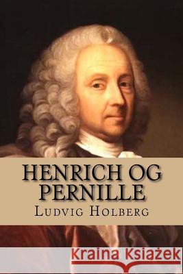 Henrich og Pernille: En Comodie udi 3 Acter Holberg, Ludvig 9781523340378