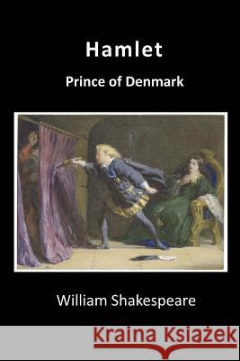 Hamlet: Prince of Denmark William Shakespeare 9781523352807 Createspace Independent Publishing Platform