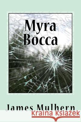 Myra Bocca James Mulhern 9781523381180 Createspace Independent Publishing Platform