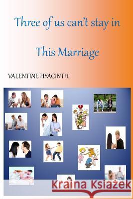 Three of us can't stay in this Marriage Hyacinth, Valentine 9781523388158