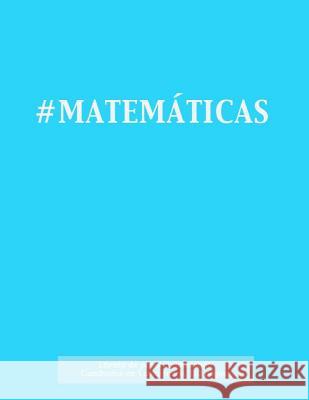 #MATEMÁTICAS Libreta de papel cuadriculado, cuadrados de 1 centémetro, 120 páginas: Libreta 21,59 x 27,94 cm, perfecta para la asignatura de matemátic Journals Es, Spicy 9781523406012