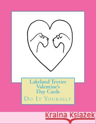 Lakeland Terrier Valentine's Day Cards: Do It Yourself Gail Forsyth 9781523418992