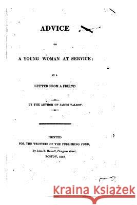 Advice to a Young Woman at Service, In a Letter from a Friend Savage, Sarah 9781523452316