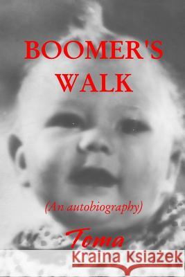 Boomer's Walk: An autobiography Toma 9781523488452