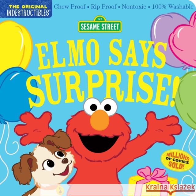 Indestructibles: Sesame Street: Elmo Says Surprise!: Chew Proof · Rip Proof · Nontoxic · 100% Washable (Book for Babies, Newborn Books, Safe to Chew) Amy Pixton 9781523519750 Workman Publishing