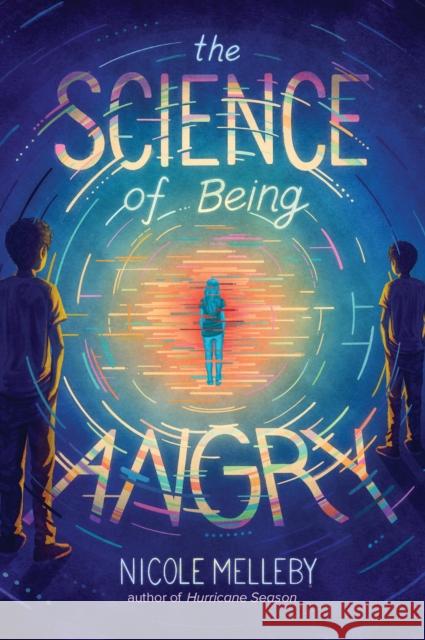 The Science of Being Angry Nicole Melleby 9781523525652 Workman Publishing