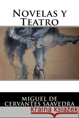 Novelas y Teatro Miguel De Cervantes Saavedra 9781523604531