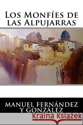 Los Monfíes de las Alpujarras Manuel Fernandez y. Gonzalez 9781523657117