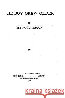 The boy grew older Broun, Heywood 9781523691654