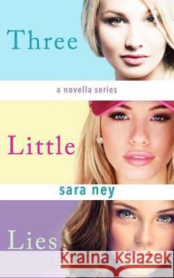 Three Little Lies Sara Ney 9781523739592