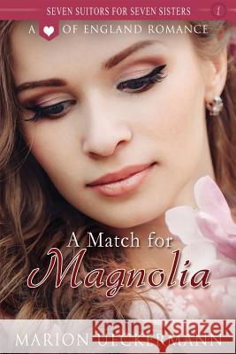 A Match for Magnolia Marion Ueckermann 9781523801282 Createspace Independent Publishing Platform