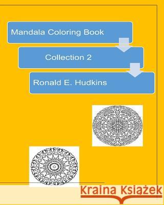 Mandala Coloring Book: Collection 2 Ronald E. Hudkins 9781523816446 Createspace Independent Publishing Platform