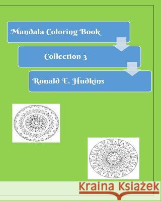 Mandala Coloring Book: Collection 3 Ronald E. Hudkins 9781523817078 Createspace Independent Publishing Platform