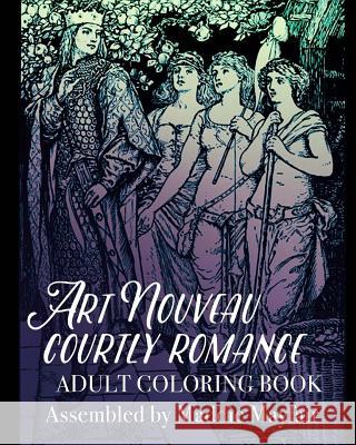 Art Nouveau Courtly Romance Adult Coloring Book Coloring Book 9781523827367 Createspace Independent Publishing Platform