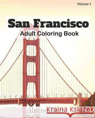 San Francisco: Adult Coloring Book, Volume 1: City Sketches for Coloring Book Hector Farr 9781523833795 Createspace Independent Publishing Platform