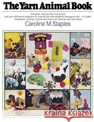 The Yarn Animal Book Caroline M. Staples 9781523840366 Createspace Independent Publishing Platform