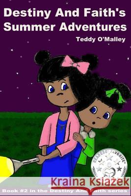 Destiny And Faith's Summer Adventures (Full Color) O'Malley, Teddy 9781523865819 Createspace Independent Publishing Platform