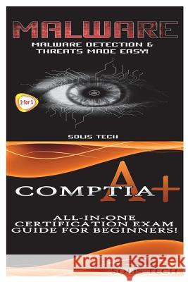 Malware + Comptia A+ Solis Tech 9781523867059 Createspace Independent Publishing Platform