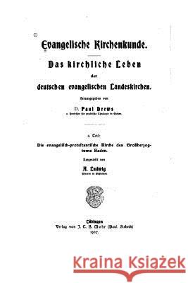 Das kirchliche Leben der Evangelisch-protestantischen Kirche des Grossherzogtums Baden - 3. Theil Ludwig, A. 9781523875184