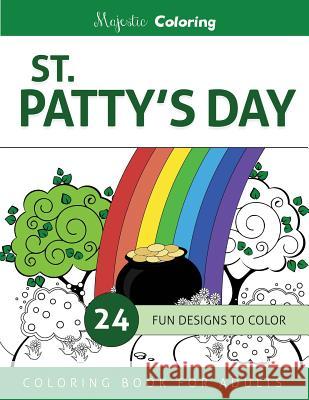 St. Patty's Day: Coloring Book for Adults Majestic Coloring 9781523877324
