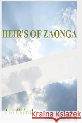 Heir's of Zaonga Leo Cabral 9781523878079 Createspace Independent Publishing Platform