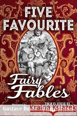 Five Favorite Fairy Fables: A Collection of the Favourite Old Tales Illustrated Tom Hood Gustave Dore 9781523915446