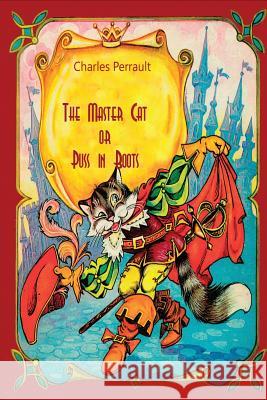 The Master Cat or Puss in Boots Charles Perrault 9781523934102