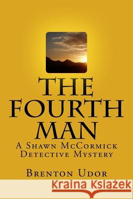 The Fourth Man Brenton Udor 9781523970216 Createspace Independent Publishing Platform