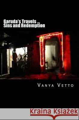 Garuda's Travels ... Sins and Redemption Vanya Vetto 9781523981274 Createspace Independent Publishing Platform