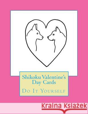 Shikoku Valentine's Day Cards: Do It Yourself Gail Forsyth 9781523996629